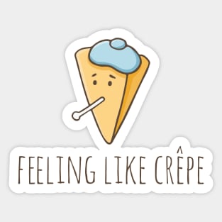 Feeling Like Crêpe Sticker